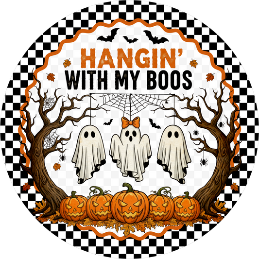 Ghost Hangin' with My Boos Round Wreath Sign