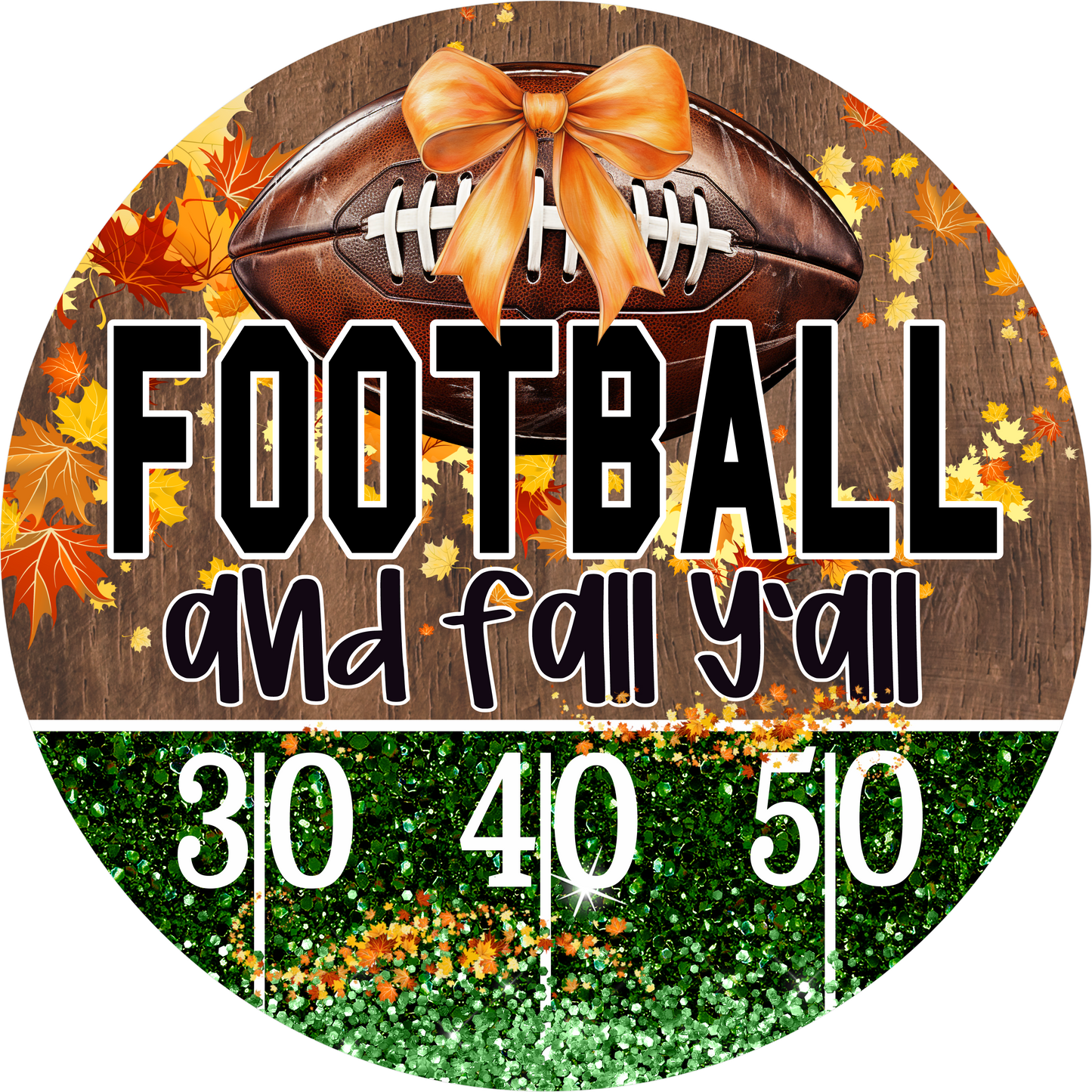 Football and Fall Yall Glitter Field Orange Bow Fall Leaves Round Wreath Sign