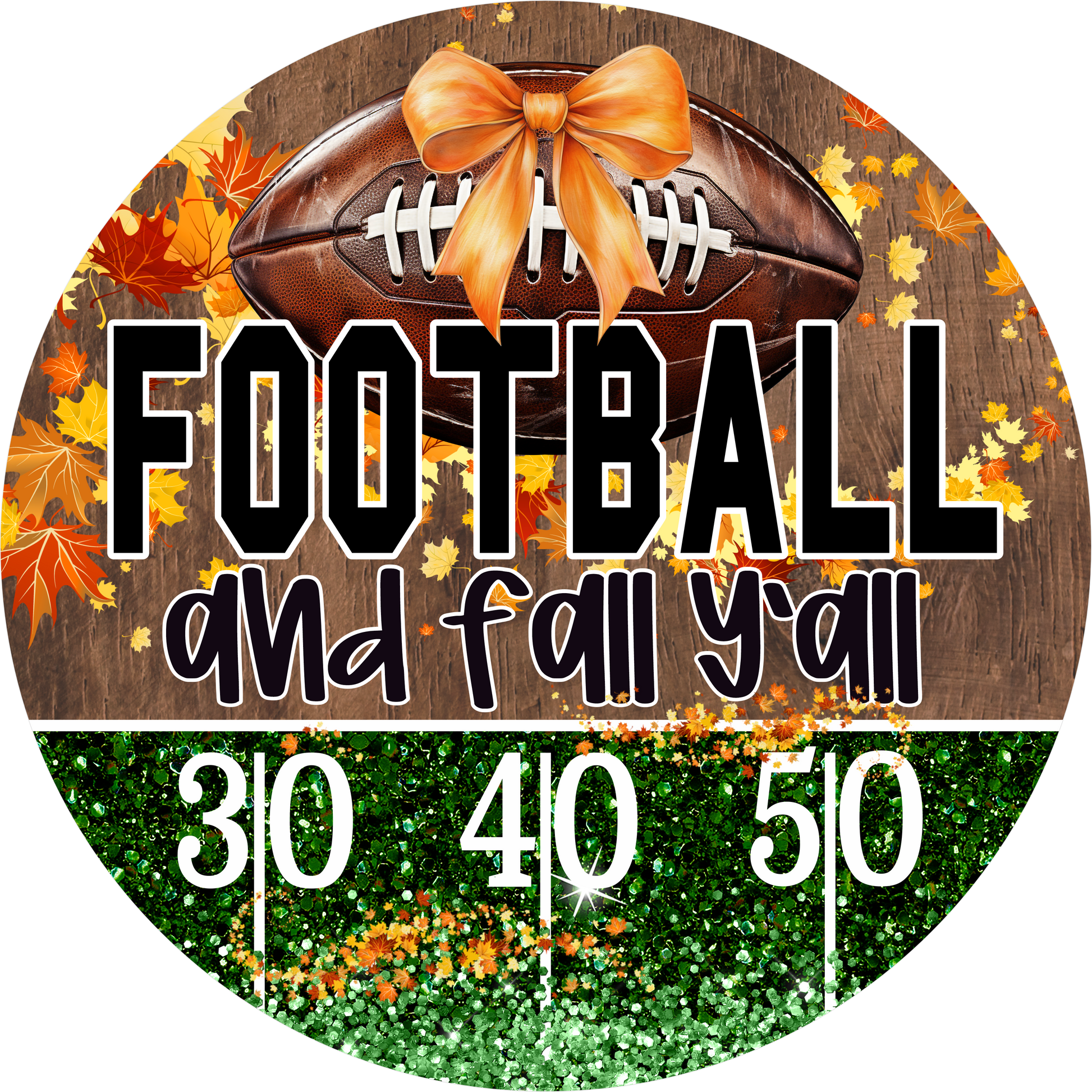 Football and Fall Yall Glitter Field Orange Bow Fall Leaves Round Wreath Sign