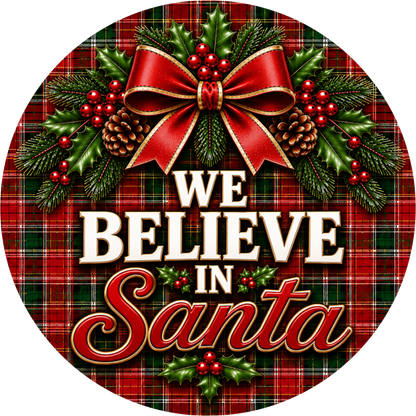We Believe in Santa — Christmas Round Wreath Sign