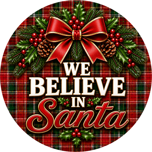 We Believe in Santa — Christmas Round Wreath Sign