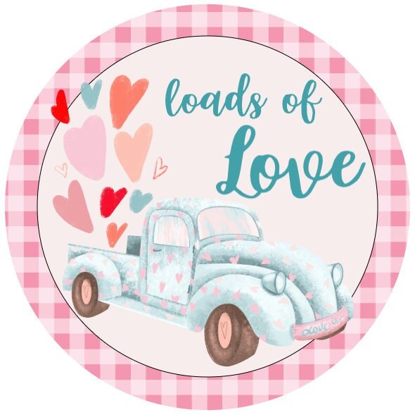 Valentine wreath sign, loads of love truck sign, valentine sign, pink valentine's day farmhouse wreath sign, round signs for wreaths,