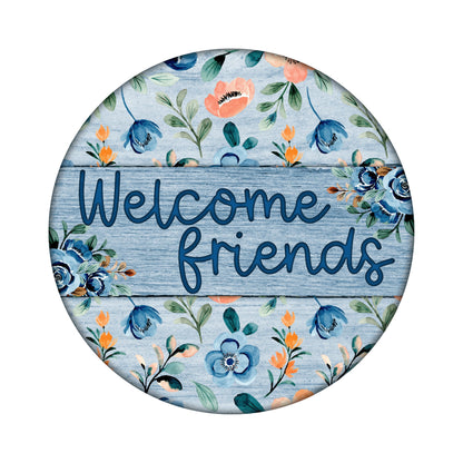 Country Floral Welcome Friends Sign, Round wreath embellishment, Farmhouse Welcome denim blue wreath attachment, Spring Summer sign