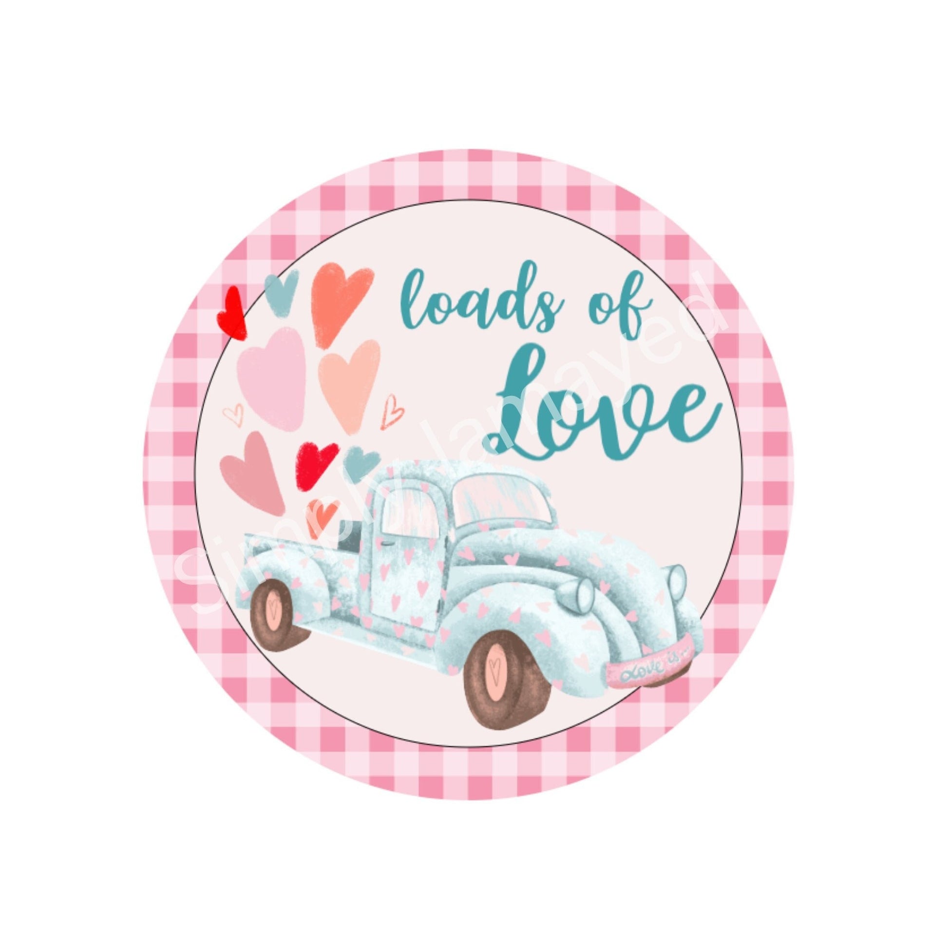 Valentine wreath sign, loads of love truck sign, valentine sign, pink valentine's day farmhouse wreath sign, round signs for wreaths,