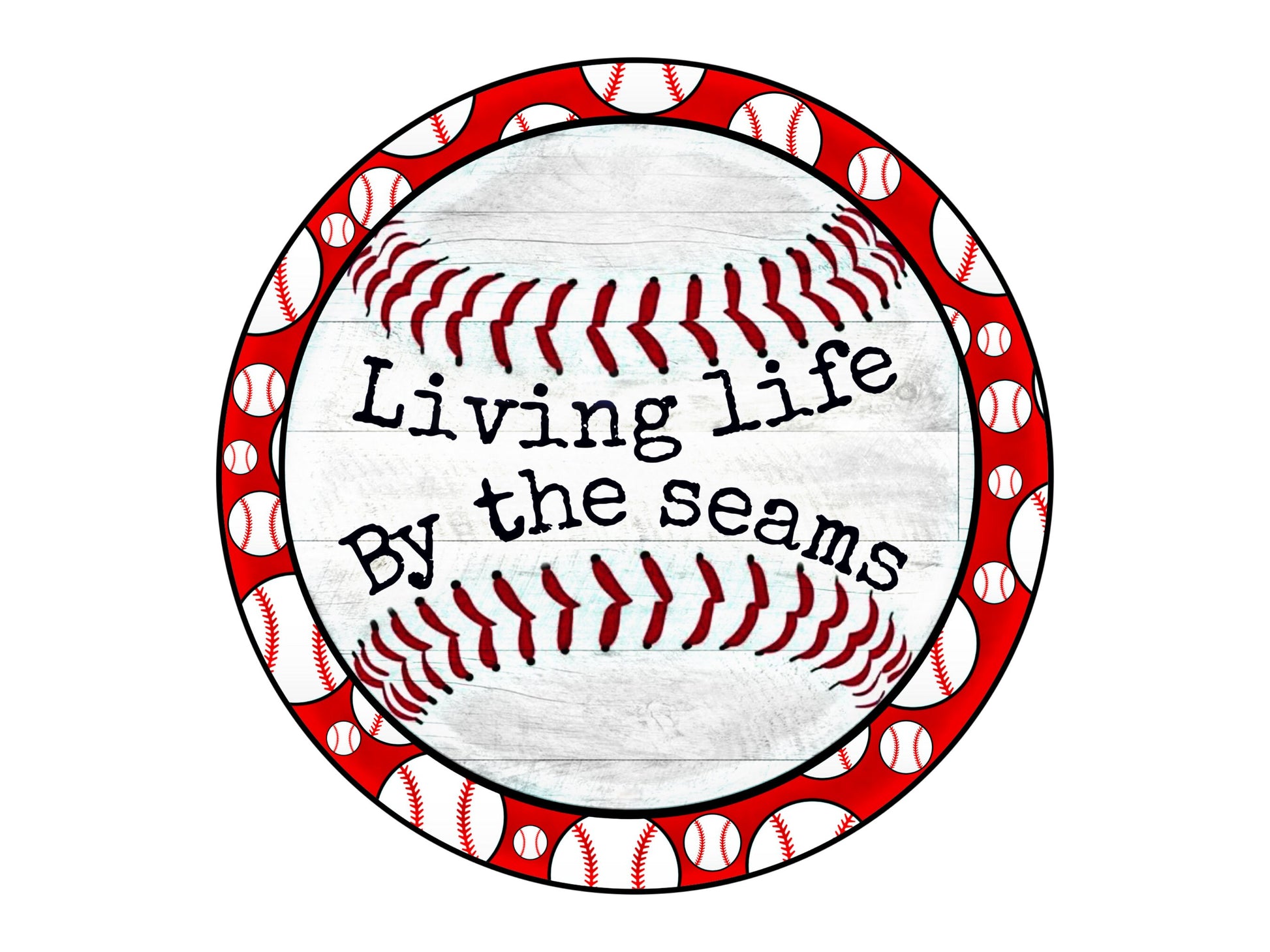 Baseball Wreath Sign, Living life by the seams sign, red white baseball wreath center, wreath attachment