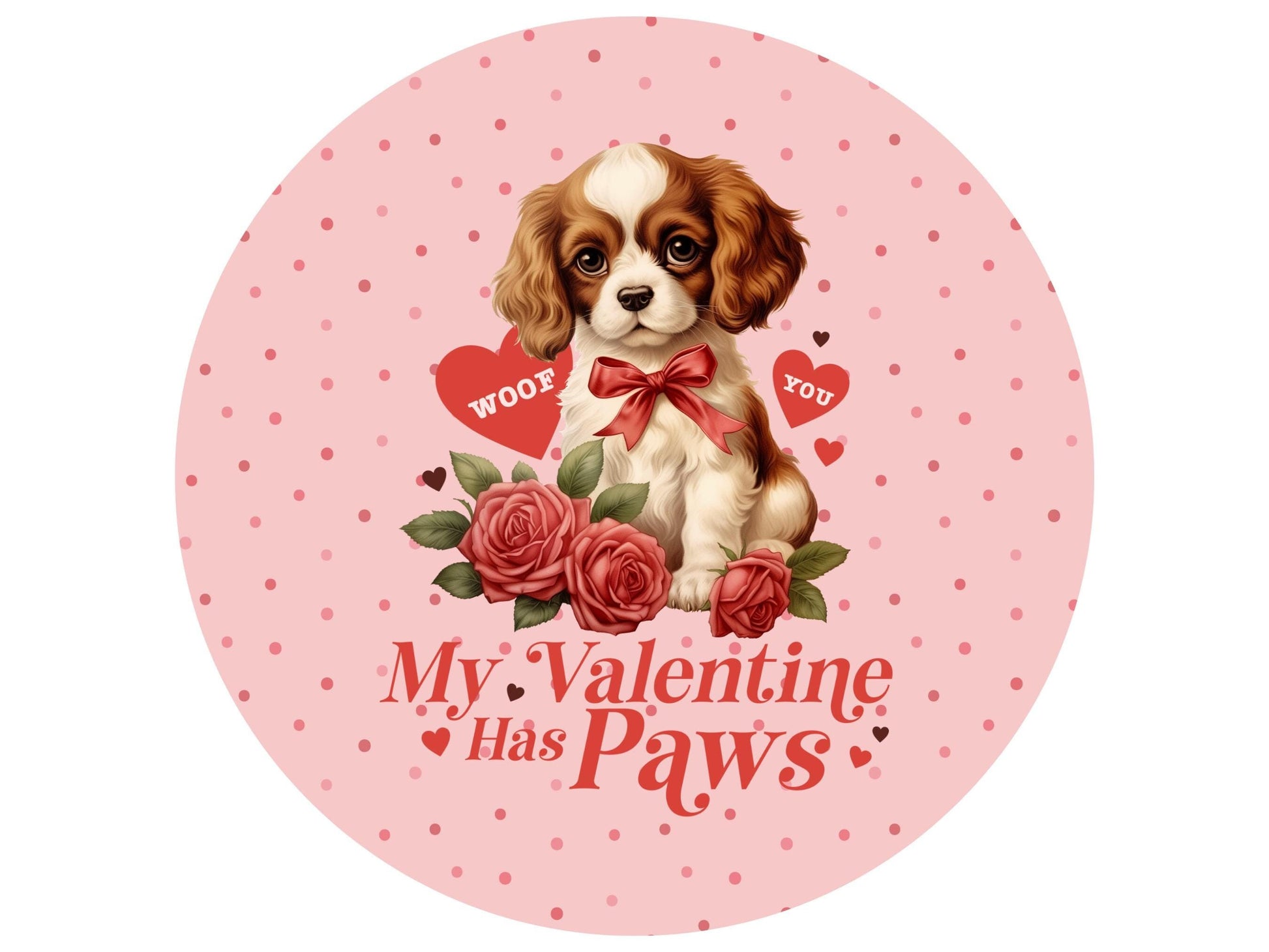 My Valentine has Paws Round Metal Wreath Sign, Cavalier King Charles Spaniel Sign for DIY Crafting, Wreath Supplies, Retro Valentine Art,