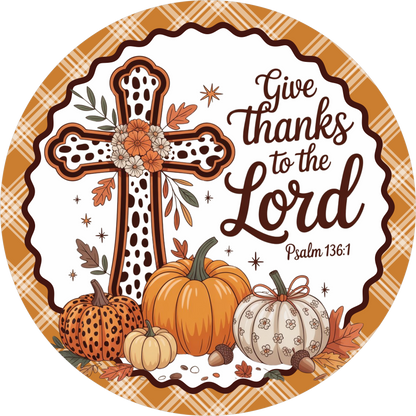 Give Thanks to the Lord with Cross and Pumpkin Round Wreath Sign