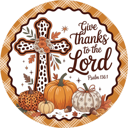 Give Thanks to the Lord with Cross and Pumpkin Round Wreath Sign
