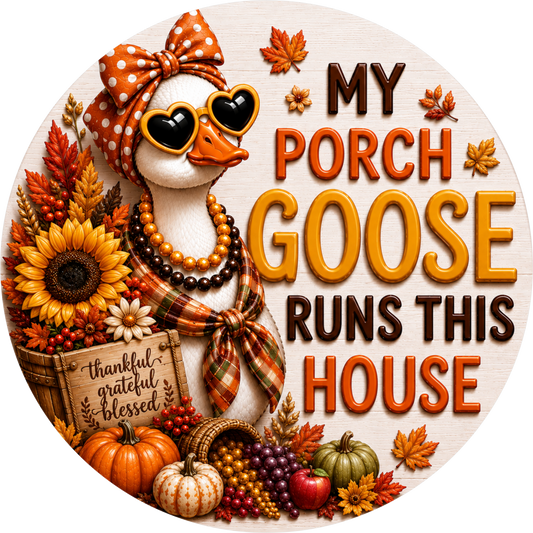 My Porch Goose Runs This House with Sunflower and Owl Round Wreath Sign