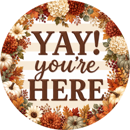 Yay You're Here with Florals Round Wreath Sign
