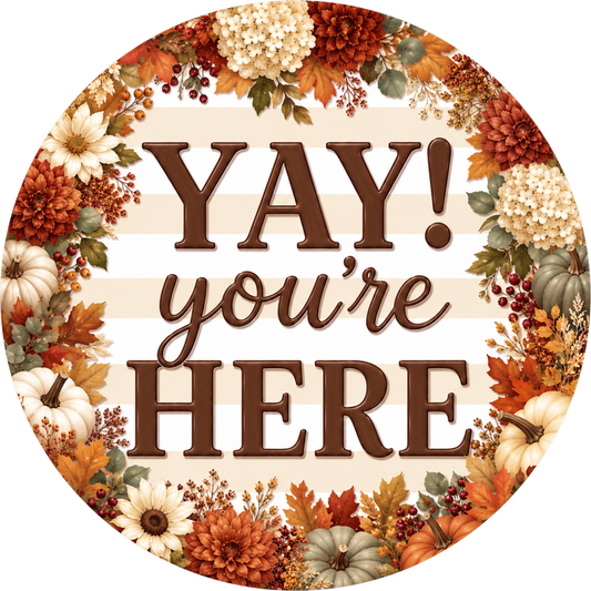 Yay You're Here with Florals Round Wreath Sign